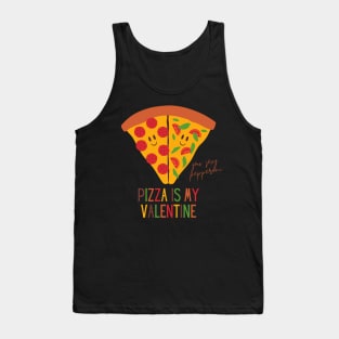 Pizza Is My Valentine Funny Valentine's Day Gift for Pizza Lovers Tank Top